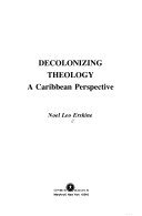 Decolonizing theology : a Caribbean perspective /