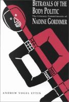 Betrayals of the body politic : the literary commitments of Nadine Gordimer /