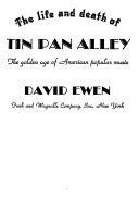 The life and death of Tin Pan Alley; the golden age of American popular music.