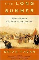 The long summer : how climate changed civilization /