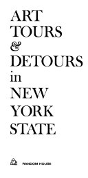 Art tours & detours in New York State; a handbook to more than 75 outstanding museums & historic landmarks in the Empire State outside New York City