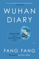 Wuhan diary : dispatches from a quarantined city /