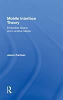 Mobile interface theory : embodied space and locative media /