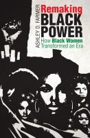 Remaking Black power : how Black women transformed an era /