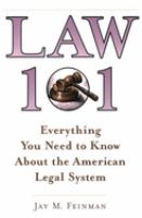 Law 101 : everything you need to know about the American legal system /