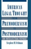 American legal thought from premodernism to postmodernism : an intellectual voyage /