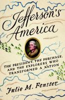 Jefferson's America : the President, the purchase, and the explorers who transformed a nation /