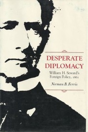 Desperate diplomacy : William H. Seward's foreign policy, 1861 /