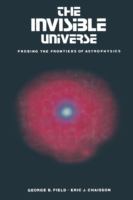 The invisible universe : probing the frontiers of astrophysics /