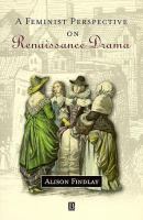 A feminist perspective on Renaissance drama /