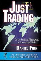 Just trading : on the ethics and economics of international trade /