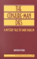 The conjure-man dies : a mystery tale of dark Harlem /