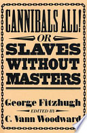 Cannibals all! or, Slaves without masters.
