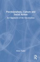 Psychoanalysis, culture and social action : act signatures of the unconscious  /
