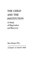 The child and the institution; a study of deprivation and recovery.