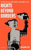 Rights beyond borders : the global community and the struggle over human rights in China /