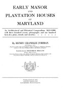 Early manor and plantation houses of Maryland; an architectural and historical compendium, 1634-1800, with three hundred twenty photographs and one hundred forty-five plans, details, and sketches ...