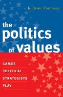 The politics of values : games political strategists play /