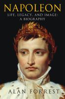 Napoleon : life, legacy, and image : a biography /