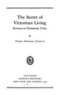 The secret of victorious living; sermons on Christianity today,
