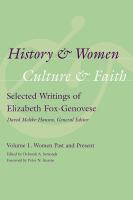 History & women, culture & faith : selected writings of Elizabeth Fox-Genovese /