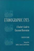 Ethnographic eyes : a teacher's guide to classroom observation /