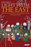 Light from the east : how the science of medieval Islam helped to shape the western world /
