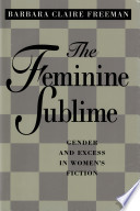 The feminine sublime : gender and excess in women's fiction /