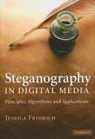 Steganography in digital media : principles, algorithms, and applications /