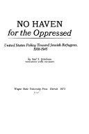 No haven for the oppressed; United States policy toward Jewish refugees, 1938-1945,