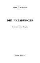 Die Habsburger; Geschichte einer Familie