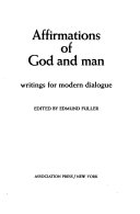 Affirmations of God and man; writings for modern dialogue.