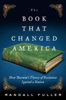 The book that changed America : how Darwin's theory of evolution ignited a nation /