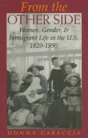 From the other side : women, gender, and immigrant life in the U.S., 1820-1990 /