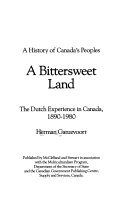 A bittersweet land : the Dutch experience in Canada, 1890-1980 /