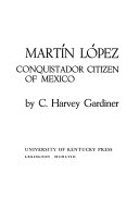 Martín López, conquistador citizen of Mexico.