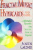 Fractal music, hypercards and more-- : mathematical recreations from Scientific American magazine /