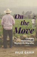 On the move : changing mechanisms of Mexico-U.S. migration /