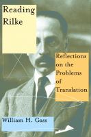 Reading Rilke : reflections on the problems of translation /