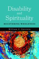 Disability and spirituality : recovering wholeness /