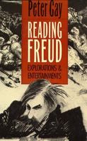 Reading Freud : explorations & entertainments /