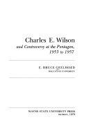 Charles E. Wilson and controversy at the Pentagon, 1953 to 1957 /
