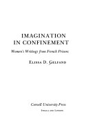 Imagination in confinement : women's writings from French prisons /
