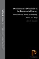 Discourse and dominion in the fourteenth century : oral contexts of writing in philosophy, politics, and poetry /