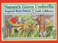 Nature's green umbrella : tropical rain forests /