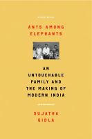 Ants among elephants : an untouchable family and the making of modern India /