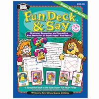 Fun deck & say : grammar, reasoning, and semantics fun sheets for 20 Super Duper fun decks /