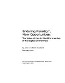 Enduring paradigm, new opportunities : the value of the archival perspective in the digital environment /
