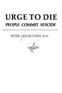 The urge to die : why young people commit suicide /