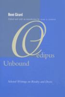 Oedipus unbound : selected writings on rivalry and desire /